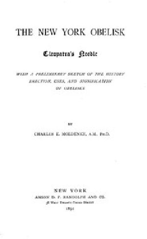 [Gutenberg 47273] • The New York Obelisk: Cleopatra's Needle / With a Preliminary Sketch of the History, Erection, Uses, and Signification of Obelisks